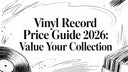 Vinyl Record Price Guide 2026: Value Your Collection
