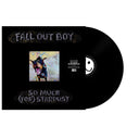 Fall Out Boy - So Much (For) Stardust & Take This To Your Grave (Fbr 25Th Anniversary Edition/Silver LP Vinyl) & Believers Never Die (2LP) & Believers Never Die (Vol. 2) & Folie A Deux & American Beauty / American Psycho & From Under The Cork Tree &