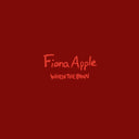 Fiona Apple - Tidal (2LP/180G/45 RPM) & Idler Wheel Is Wiser Than The Driver Of The Screw & Whipping Cords Will Serve You More (180G) & Fetch The Bolt Cutters (180G/2LP/Dl Insert) & When The Pawn… (180G)