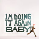 I'm Doing It Again Baby! (X) & If I Could Make It Go Quiet