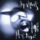 Swordfishtrombones (Remaster) & Bone Machine (Remaster) & Rain Dogs (Remaster)