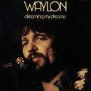 Ultimate Waylon Jennings & Dreaming My Dreams & Are You Ready For The Country