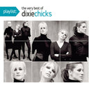Wide Open Spaces & Playlist: The Very Best Of The Dixie Chicks