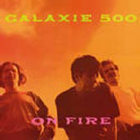 Galaxie 500 - On Fire [LP]