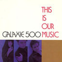 Galaxie 500 - This Is Our Music [LP]