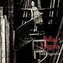 Ballad Higgins [CD]