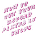 How To Get Your Record Played In Shops [Vinyl]