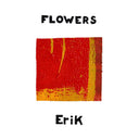 Flowers - Erik [Vinyl]