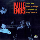 Mile Ends, The - Candy Man / Bottle Up And Go / Can Never Say / Bring 'Em On In [Vinyl]
