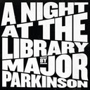 Major Parkinson - A Night at the Library [Vinyl]