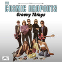 COSMIC DROPOUTS - Groovy Things [Vinyl]