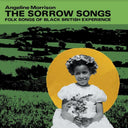 The Sorrow Songs : Folk Songs Of Black British Experience (OPAQUE GREEN VINYL) [Vinyl]