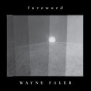 PRE-ORDER: Wayne Faler - Foreword (INDIE EXCLUSIVE, SILVER VINYL) [Vinyl]