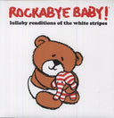 Rockabye Baby! - Lullaby Rendtions of The White Stripes [LP]