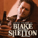 Blake Shelton - Loaded: The Best of Blake Shelton (Vinyl LP)