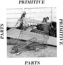 Parts Primitive [Vinyl]