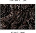 Lubomyr Melnyk - Rivers and Streams (Indie Exclusive Vinyl)