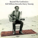 Kid Millions - Beyond The Confession: Kid Millions Reworks Harry Taussig (Indie Exclusive Vinyl)