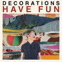 Decorations - Have Fun [Vinyl]
