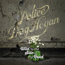 Police Dog Hogan - Wild By The Side Of The Road [LP]