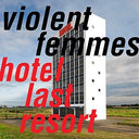 Violent Femmes - Hotel Last Resort (Indie Exclusive Vinyl)