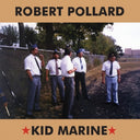 Robert Pollard - Kid Marine [LP]