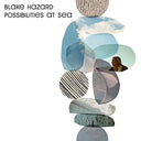 Blake Hazard - Possibilities At Sea (Indie Exclusive Vinyl)