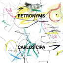 Carlos Cipa - Retronyms [LP]