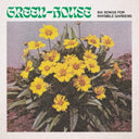 Green-House - Six Songs For Invisible Gardens [LP]