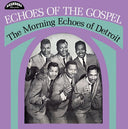 The Morning Echoes of Detroit - Echoes Of The Gospel [LP]