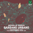 Pre-Order: Achille Succi - Gargano Urbano: Contemporary Jazz From Country Song To Hip-Hop [CD]