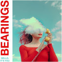 Bearings - Hello It's You (Indie Exclusive Vinyl)