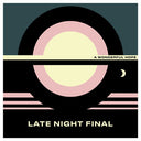 Late Night Final - A Wonderful Hope (IEX) (Yellow Vinyl) (Indie Exclusive Vinyl)