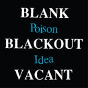Poison Idea - Blank Blackout Vacant [LP]