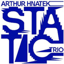 Arthur Hnatek Trio - Static [Yellow LP]