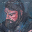 Pete Gow - Here There's No Sirens [LP]