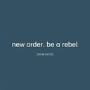 New Order - Be A Rebel Remixed [Clear Vinyl] [Limited Edition]