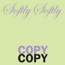 Softly Softly Copy Copy [LP]