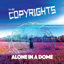 The Copyrights - Alone In A Dome [LP]