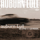 Auburn Lull - Alone I Admire [LP]