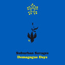 Suburban Savages - Demagogue Days (Indie Exclusive Vinyl)