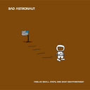 Bad Astronaut - Twelve Small Steps One Giant Disappointment [LP]
