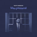 Matt Dorrien - Blue Pastoral [Indie Exclusive Limited Edition Pastoral Blue LP]