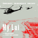 Kronos Quartet / Rinde Eckert  / Vo,Van-Anh Vanessa - My Lai [LP]