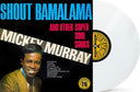 Mickey Murray - Shout Bamalama & Others [RSD Essential Indie Colorway White LP]