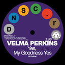 Velma Perkins  / Johnson,Hawkins / Tatum & Durr - Goodness Yes / You Can't Blame Me [7" Vinyl]