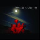 Trampled By Turtles - Stars And Satellites: 10 Year Anniversary [Red]