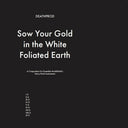 Sow Your Gold In The White Foliated Earth [LP]