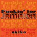 Akiko - Funkin' For Jamaica [Limited Edition]