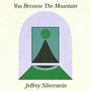 Jeffrey Silverstein - You Become The Mountain (Indie Exclusive Vinyl)